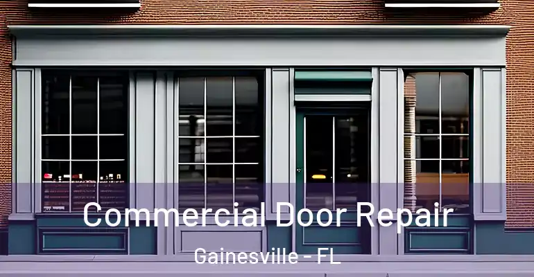  Commercial Door Repair Gainesville - FL