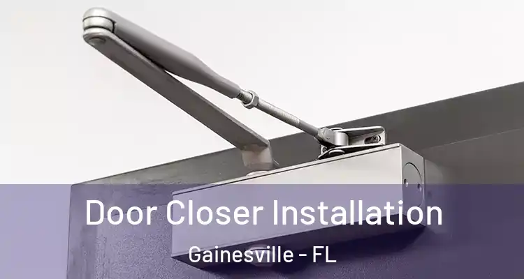  Door Closer Installation Gainesville - FL