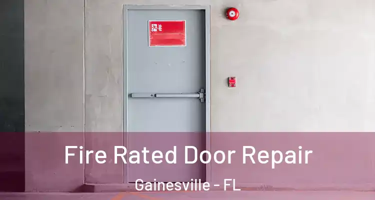  Fire Rated Door Repair Gainesville - FL