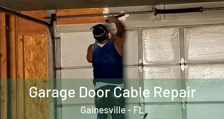  Garage Door Cable Repair Gainesville - FL