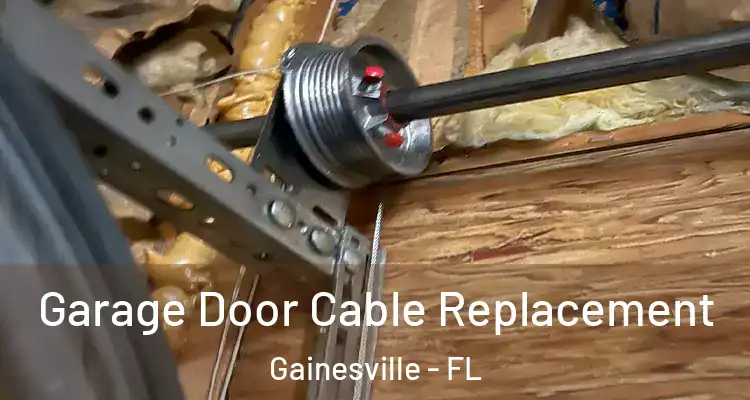  Garage Door Cable Replacement Gainesville - FL