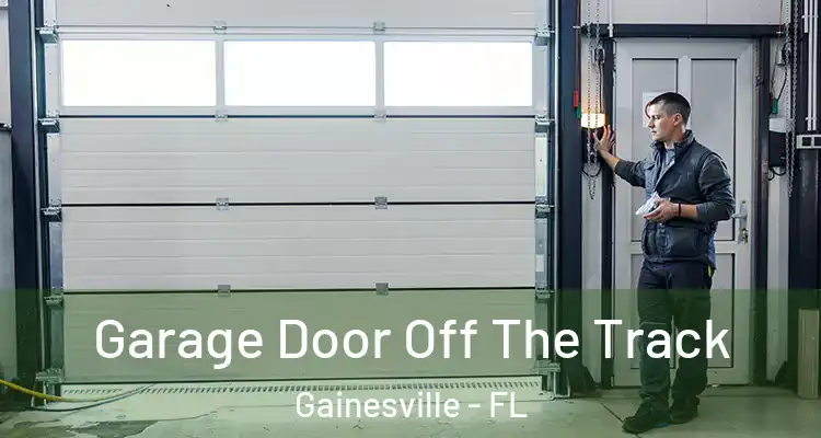  Garage Door Off The Track Gainesville - FL