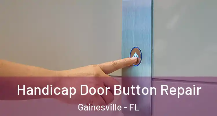  Handicap Door Button Repair Gainesville - FL