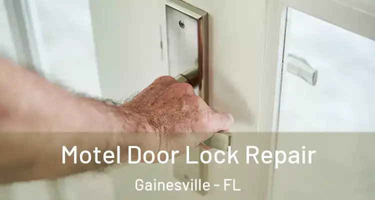  Motel Door Lock Repair Gainesville - FL