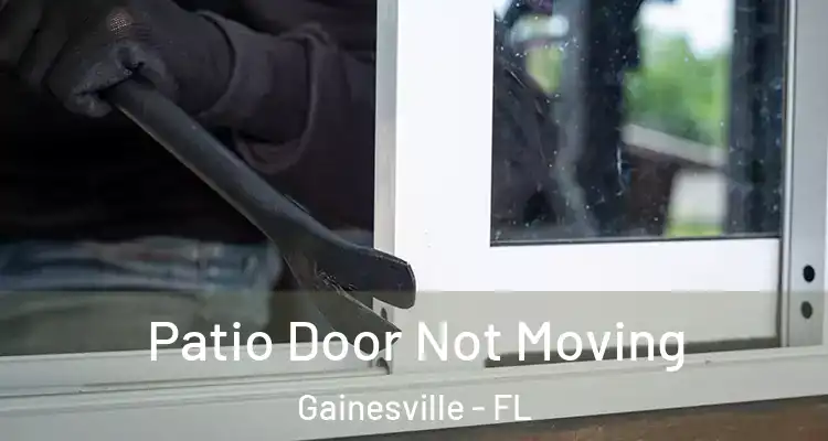  Patio Door Not Moving Gainesville - FL
