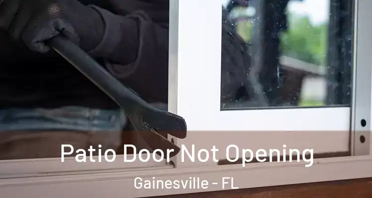  Patio Door Not Opening Gainesville - FL
