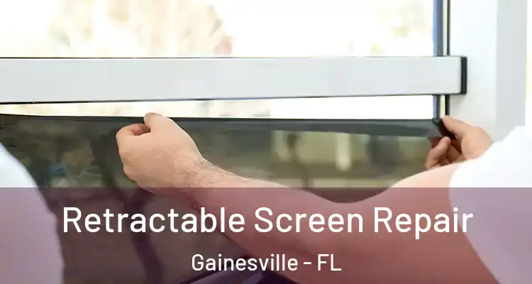  Retractable Screen Repair Gainesville - FL