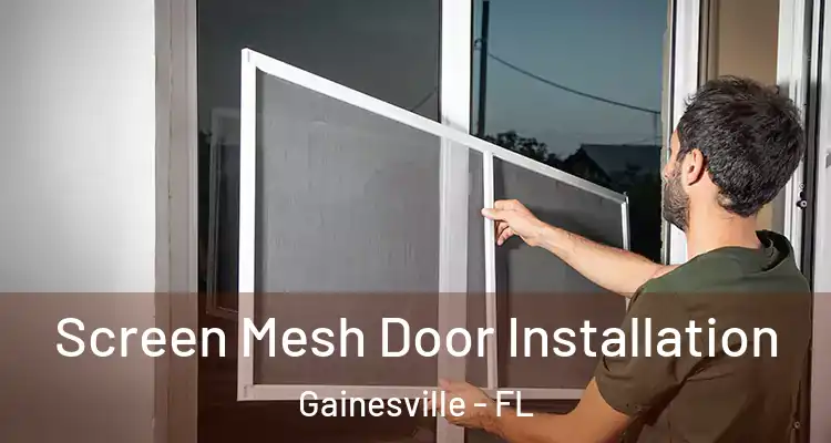  Screen Mesh Door Installation Gainesville - FL