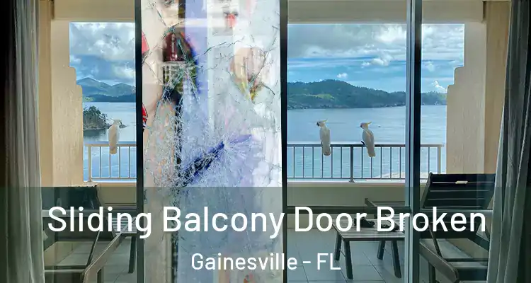  Sliding Balcony Door Broken Gainesville - FL