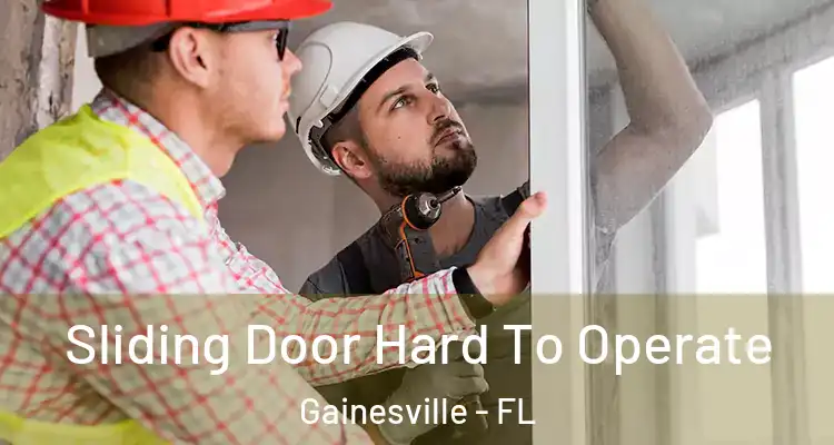  Sliding Door Hard To Operate Gainesville - FL