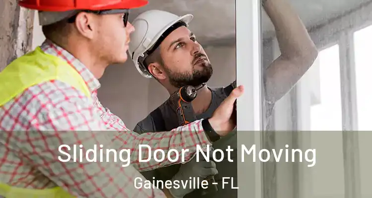  Sliding Door Not Moving Gainesville - FL