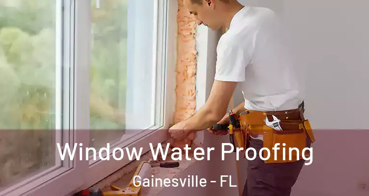  Window Water Proofing Gainesville - FL